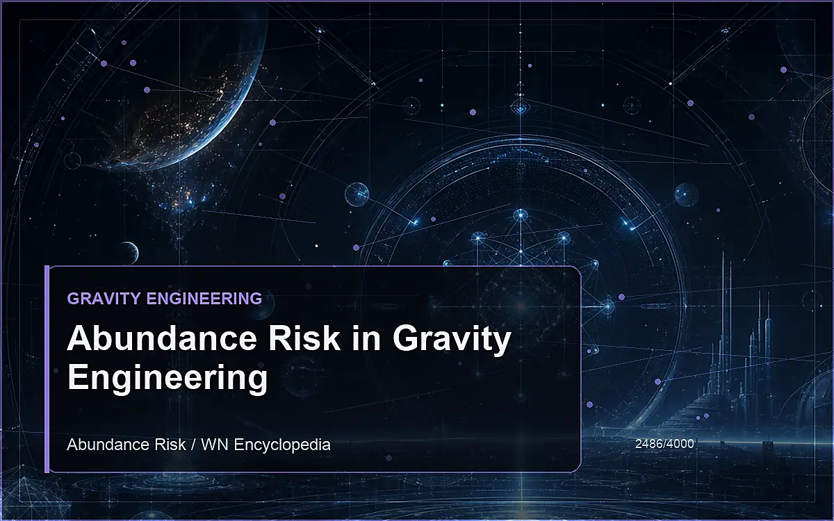 AI-generated encyclopedia reference image for Abundance Risk in Gravity Engineering
