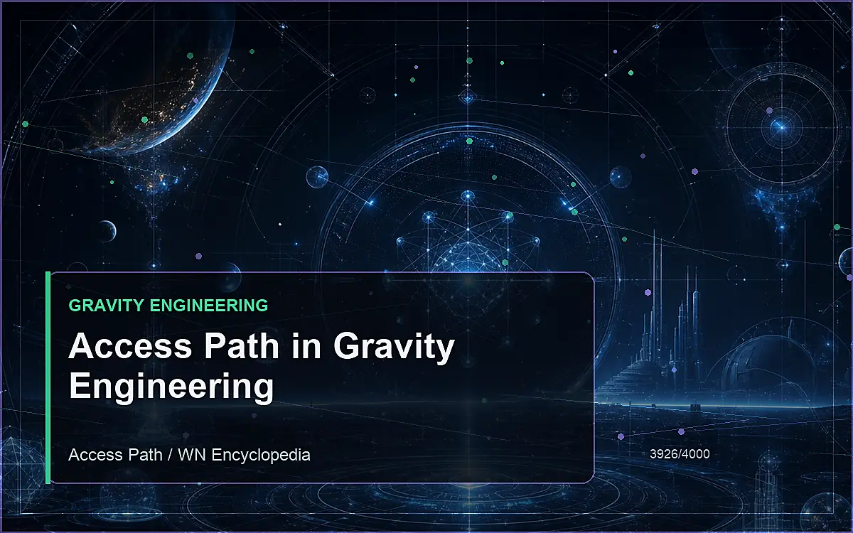 AI-generated encyclopedia reference image for Access Path in Gravity Engineering