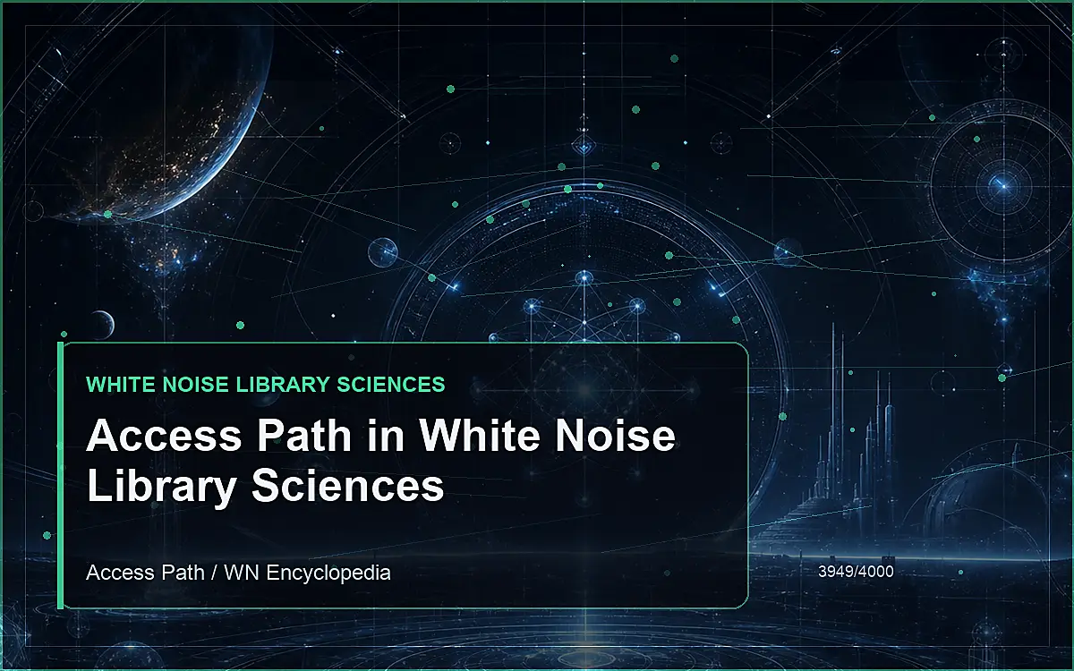 AI-generated encyclopedia reference image for Access Path in White Noise Library Sciences
