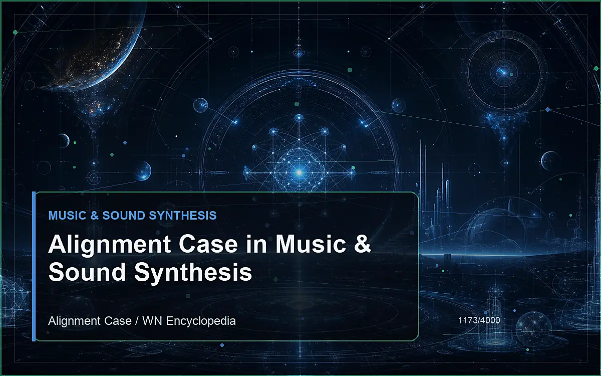 AI-generated encyclopedia reference image for Alignment Case in Music & Sound Synthesis