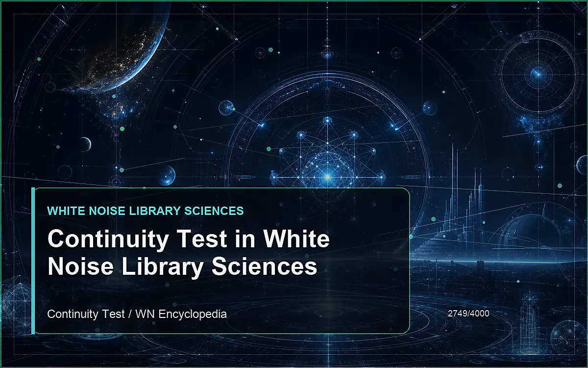 AI-generated encyclopedia reference image for Continuity Test in White Noise Library Sciences