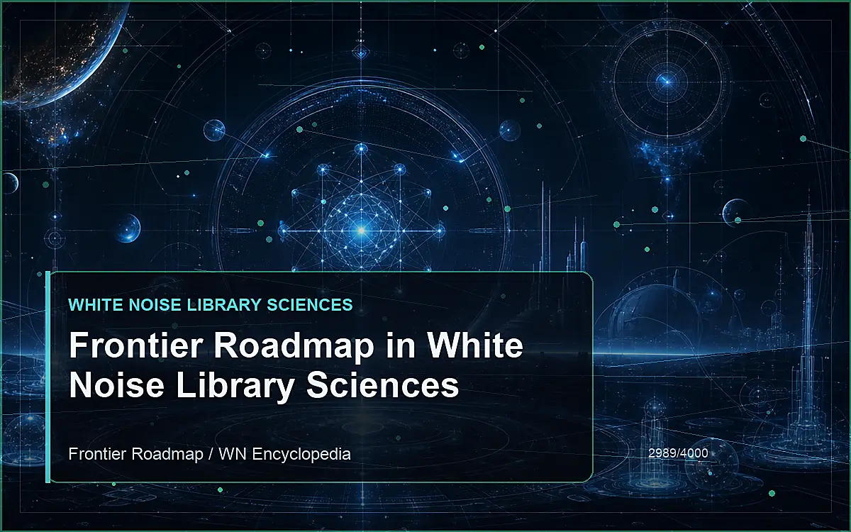 AI-generated encyclopedia reference image for Frontier Roadmap in White Noise Library Sciences