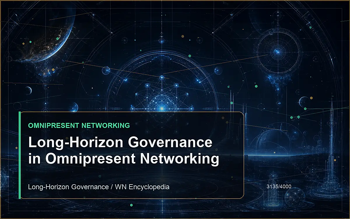 AI-generated encyclopedia reference image for Long-Horizon Governance in Omnipresent Networking