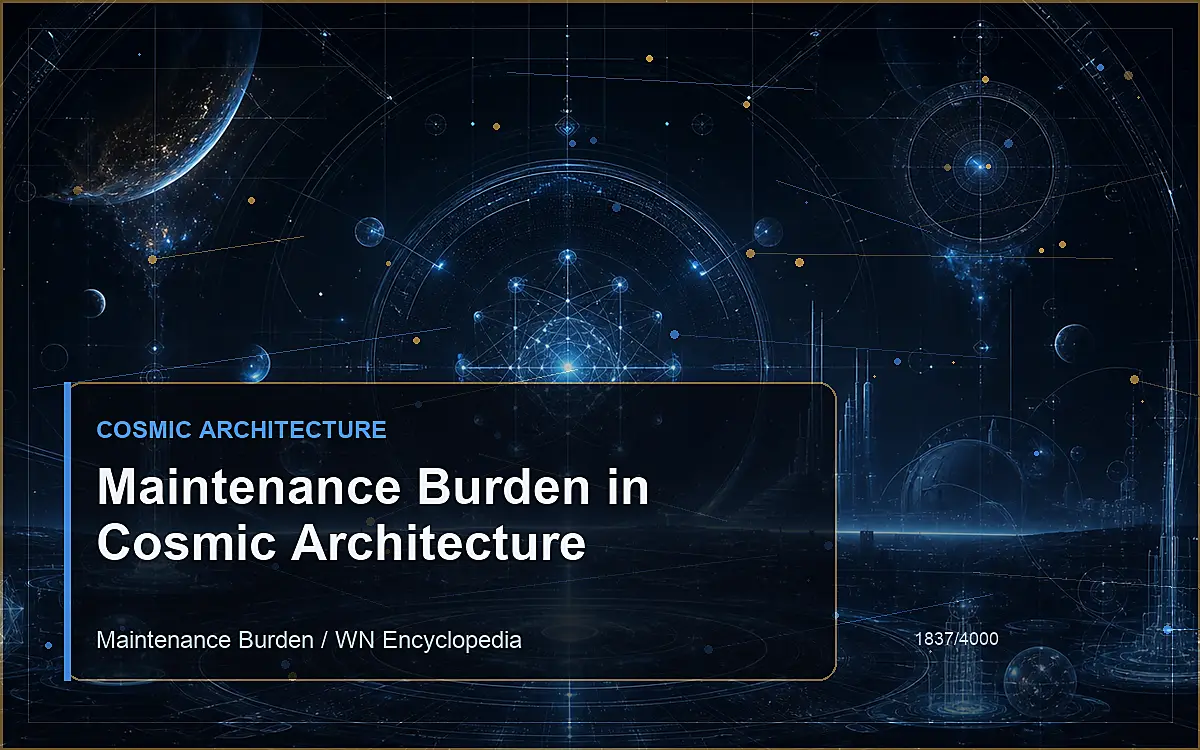AI-generated encyclopedia reference image for Maintenance Burden in Cosmic Architecture