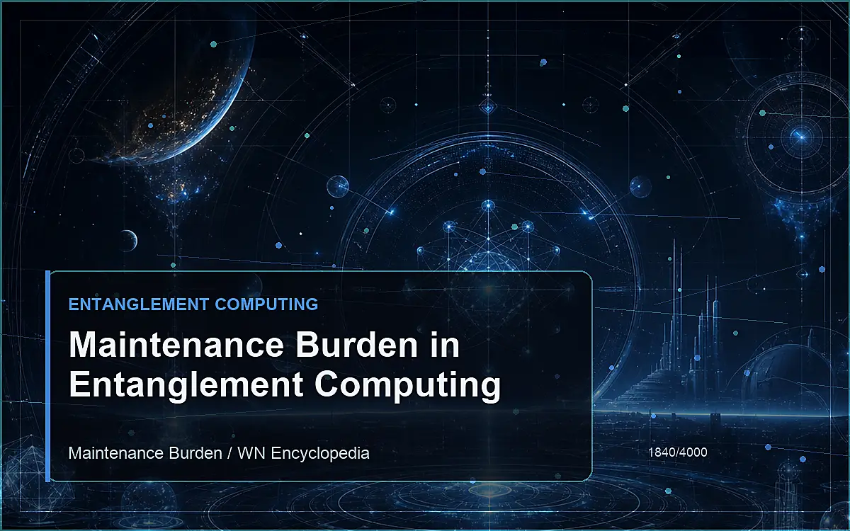 AI-generated encyclopedia reference image for Maintenance Burden in Entanglement Computing
