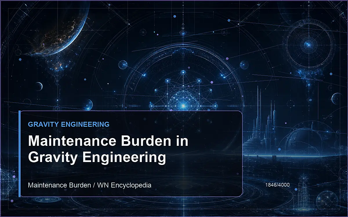 AI-generated encyclopedia reference image for Maintenance Burden in Gravity Engineering