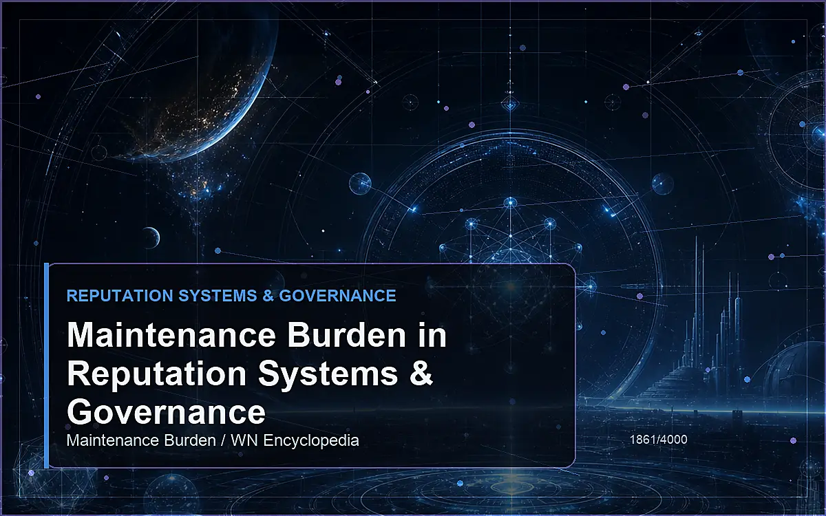 AI-generated encyclopedia reference image for Maintenance Burden in Reputation Systems & Governance