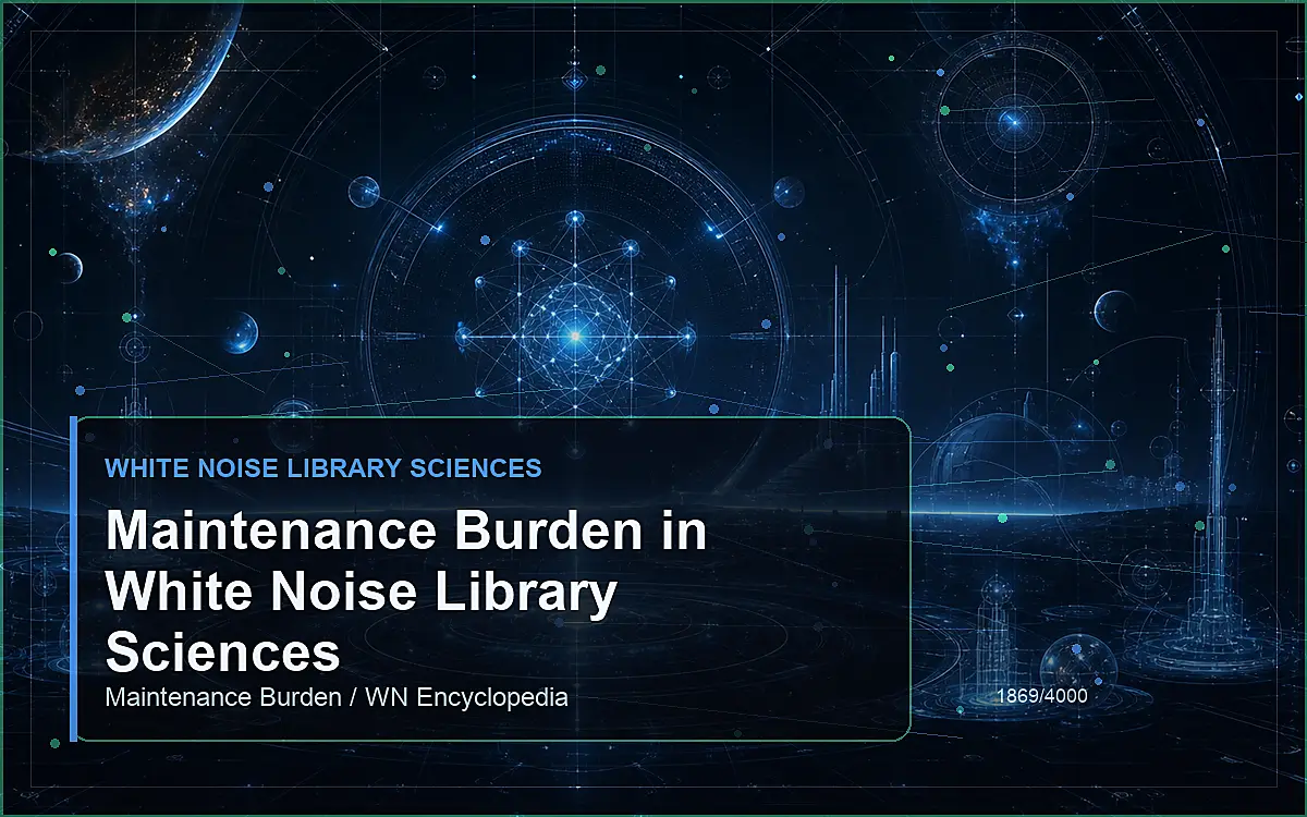 AI-generated encyclopedia reference image for Maintenance Burden in White Noise Library Sciences