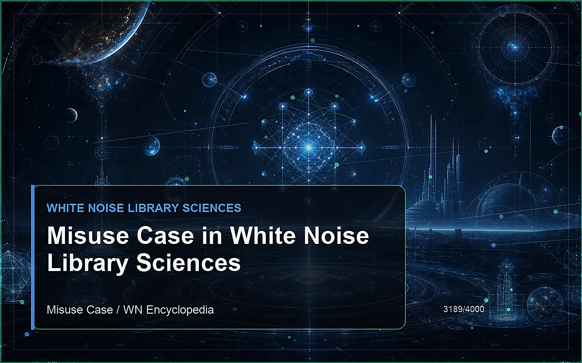 AI-generated encyclopedia reference image for Misuse Case in White Noise Library Sciences