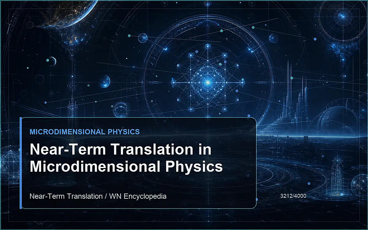 AI-generated encyclopedia reference image for Near-Term Translation in Microdimensional Physics