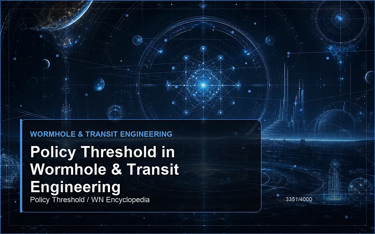AI-generated encyclopedia reference image for Policy Threshold in Wormhole & Transit Engineering