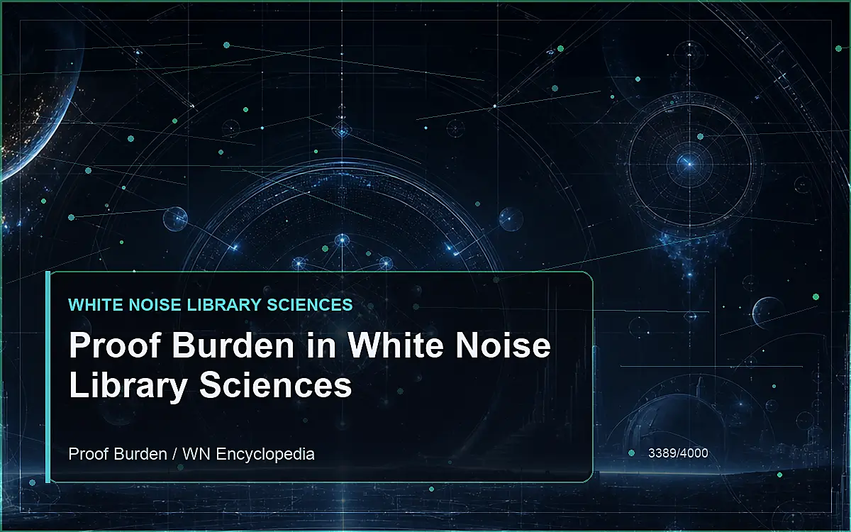 AI-generated encyclopedia reference image for Proof Burden in White Noise Library Sciences