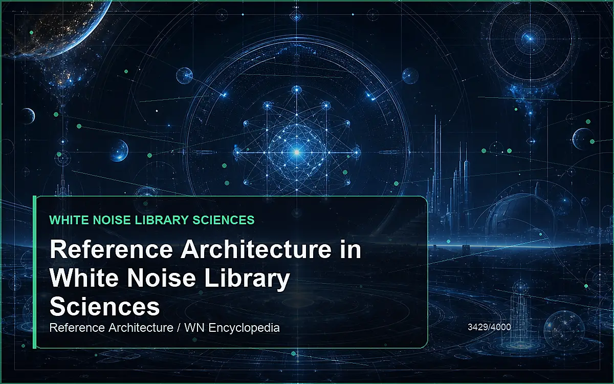 AI-generated encyclopedia reference image for Reference Architecture in White Noise Library Sciences