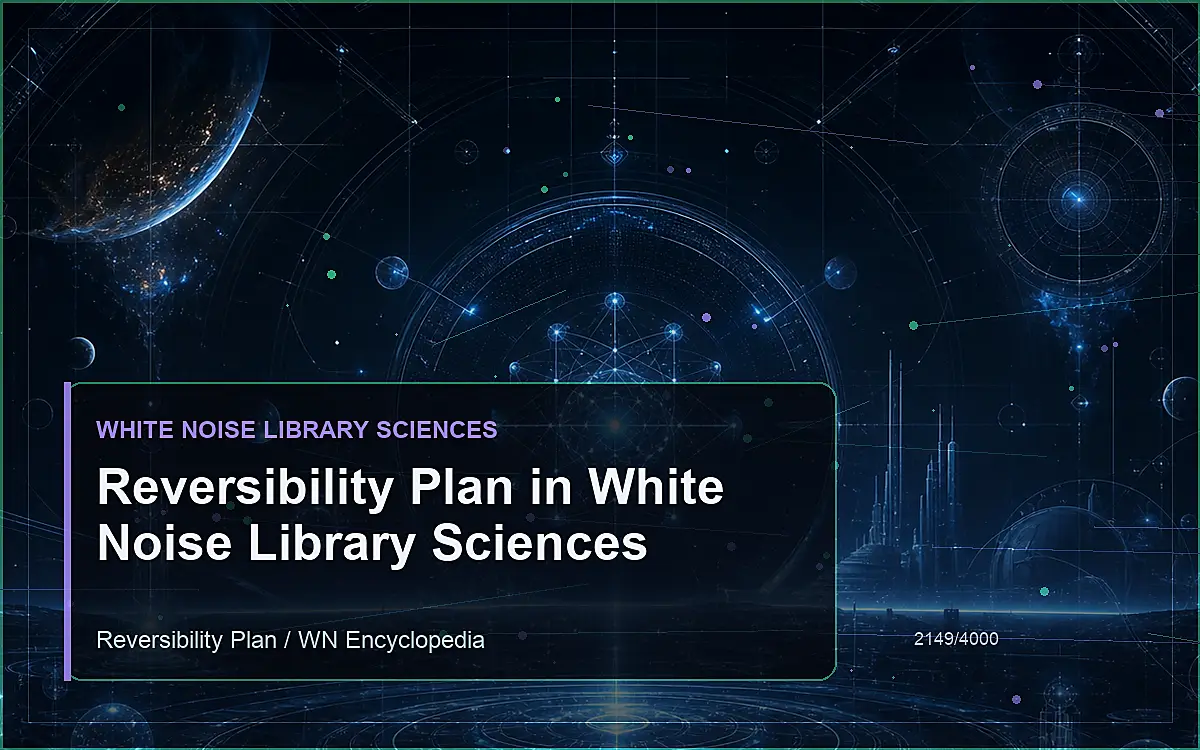 AI-generated encyclopedia reference image for Reversibility Plan in White Noise Library Sciences