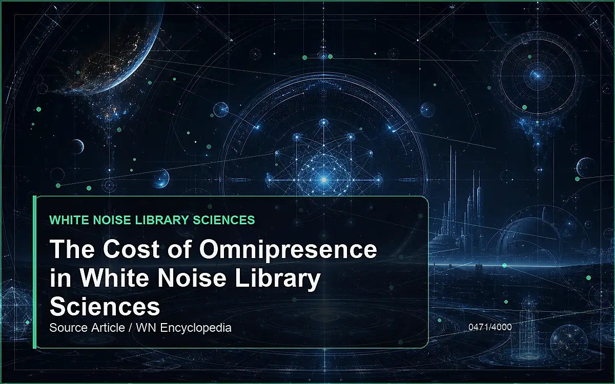 AI-generated encyclopedia reference image for The Cost of Omnipresence in White Noise Library Sciences