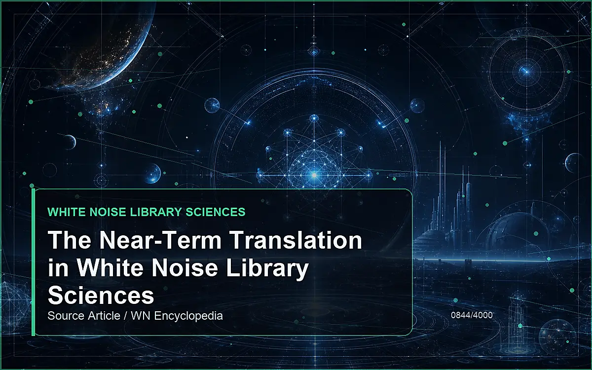 AI-generated encyclopedia reference image for The Near-Term Translation in White Noise Library Sciences