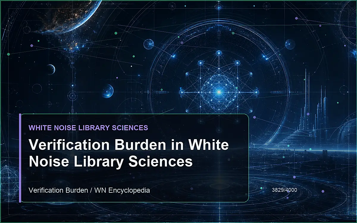 AI-generated encyclopedia reference image for Verification Burden in White Noise Library Sciences