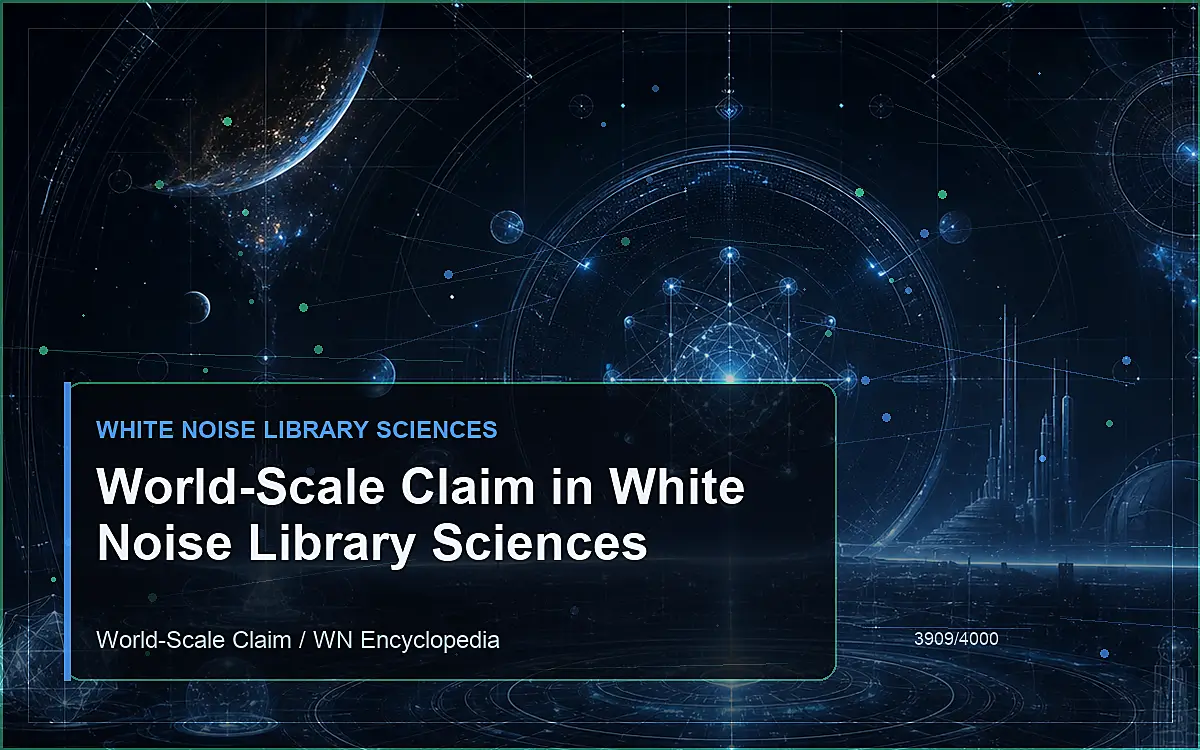 AI-generated encyclopedia reference image for World-Scale Claim in White Noise Library Sciences
